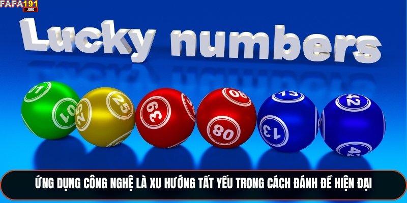 Cách Đánh Đề Ngày Nào Cũng Trúng Với Chiến Thuật Thông Minh 2 Ứng dụng công nghệ là xu hướng tất yếu trong cách đánh đề hiện đại