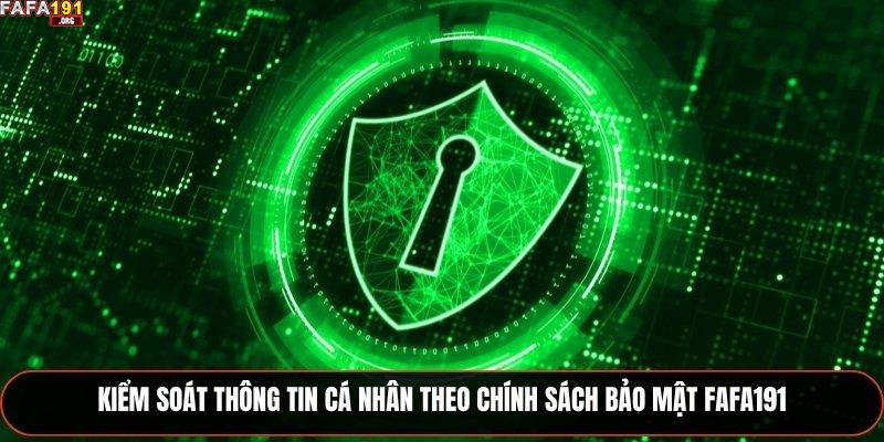 Chính Sách Bảo Mật Fafa191 Đảm Bảo An Toàn Thông Tin 2025 3 Kiểm soát thông tin cá nhân theo chính sách bảo mật Fafa191