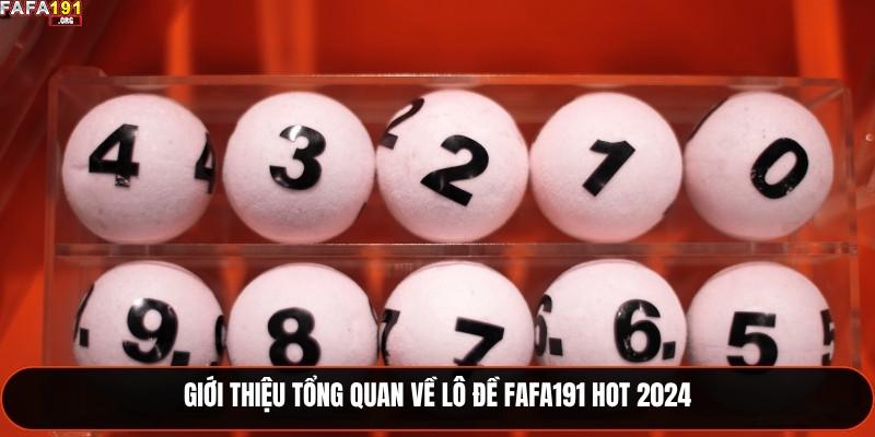 Giới thiệu tổng quan về lô đề Fafa191 hot 2024