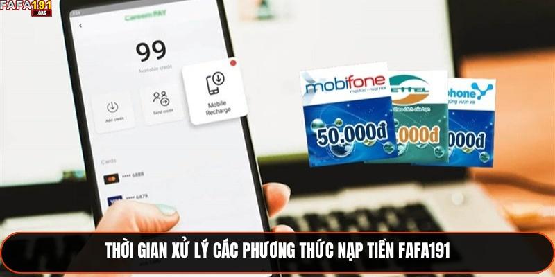 Nạp Tiền Fafa191- Hướng Dẫn Quy Trình Rõ Ràng Và Hiệu Quả 2 Thời gian xử lý các phương thức nạp tiền Fafa191