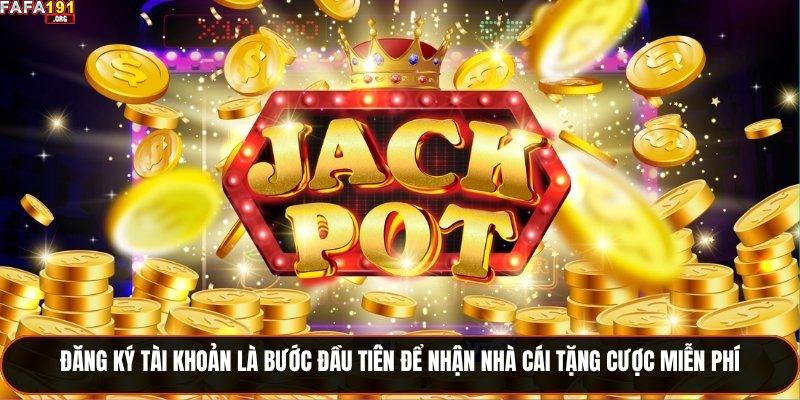 Đăng ký tài khoản là bước đầu tiên để nhận nhà cái tặng cược miễn phí