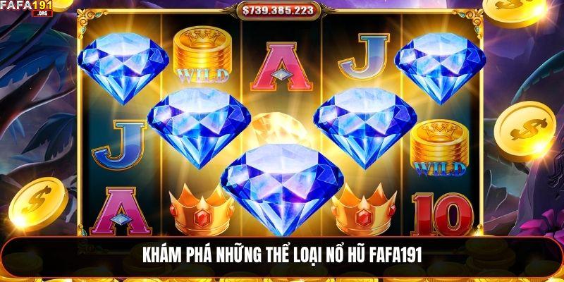 Khám phá những thể loại nổ hũ Fafa191