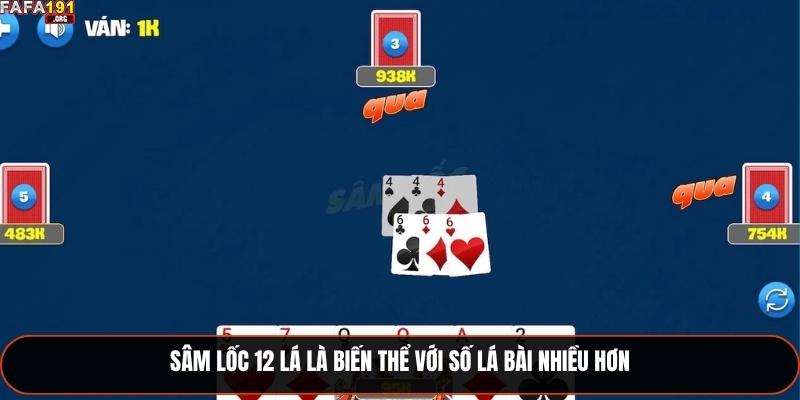 Khám Phá Sâm Lốc – Trò Chơi Trí Tuệ Giữa Làng Bài Việt 3 Sâm lốc 12 lá là biến thể với số lá bài nhiều hơn