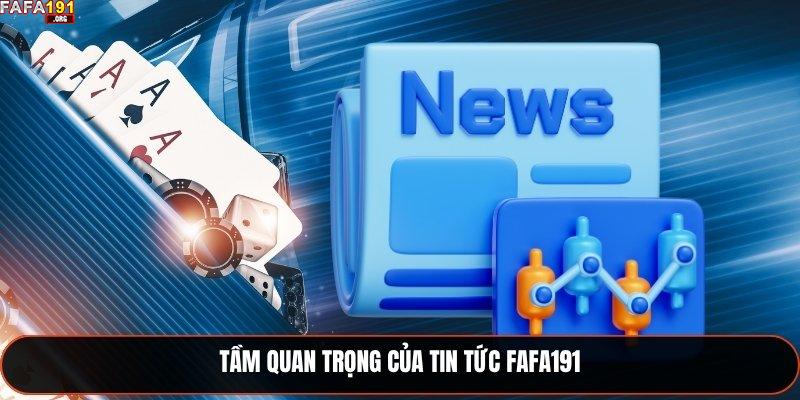 Tầm quan trọng của tin tức Fafa191